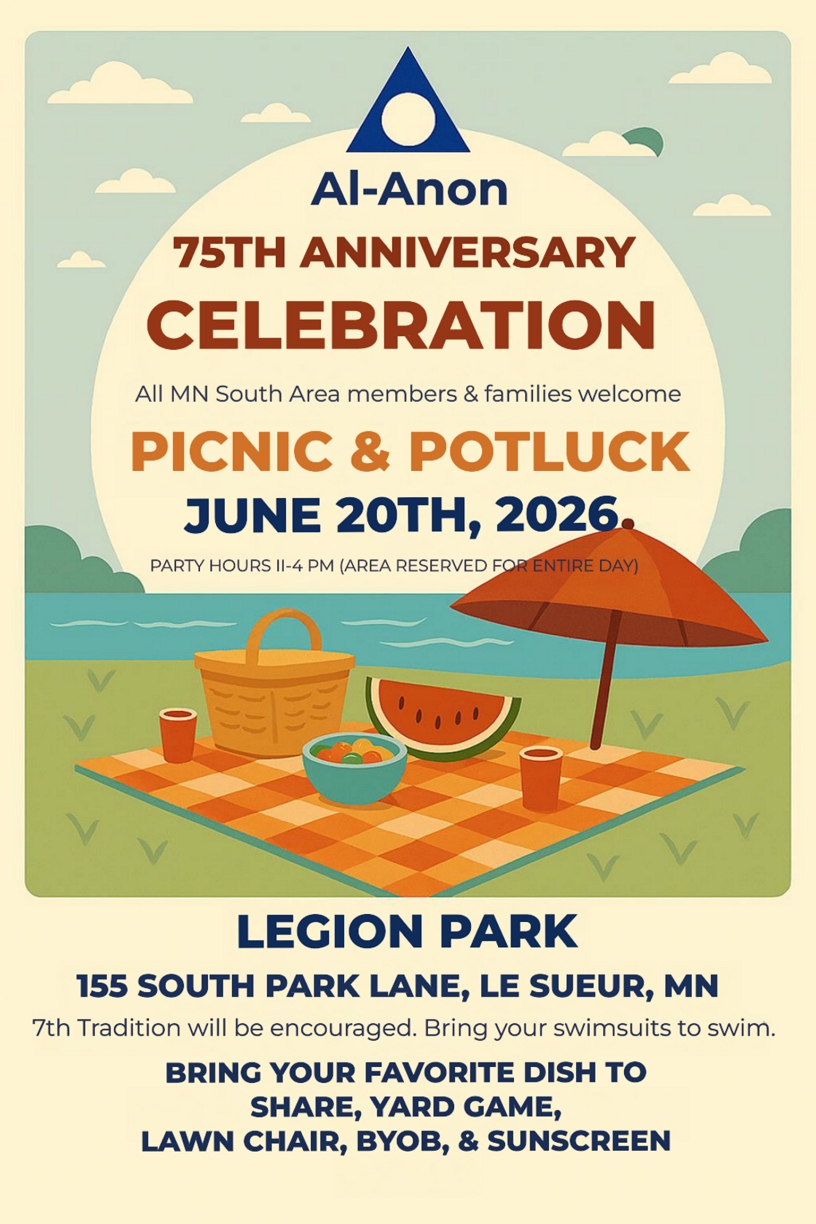 Al-Anon 75th Anniversary Celebration
Picnic and Potluck
11 am - 4 pm, June 20th, 2026
Legion Park, 155 South Park Lane, Le Sueur, MN
All MNSA members & families welcome
Bring swim suits and your favorite dish to share, yard game, lawen
chair, BYOB & sunscreen
