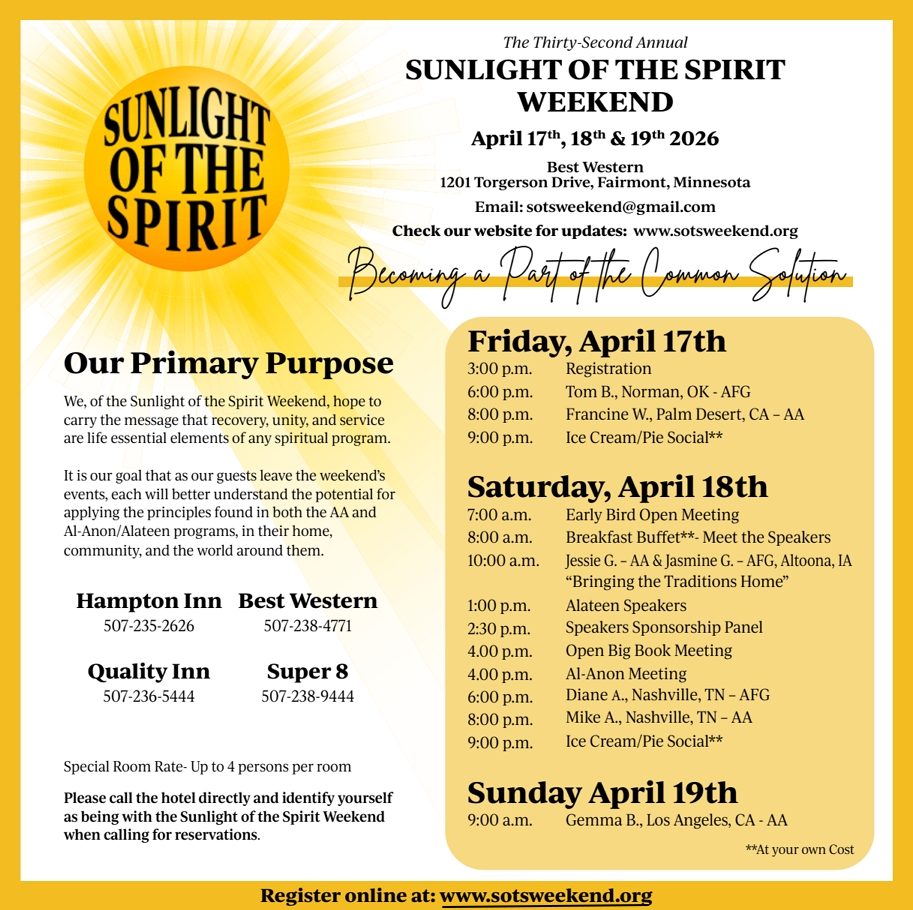 32nd Annual Sunlight of the Spirit Weekend
Apr 17-19, 2926 at Best Western, 1201 Torgerson Drive, Fiarmont, MN
Rooms available at Hampton Inn 507-235-2626, Best Western 507-238-4771
Quality Inn 507-236-5444, Super 8 507-238-9444
Website www.sotsweekend.org, email to sotsweekend@gmail.com